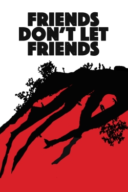 Friends Don't Let Friends-watch