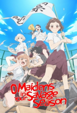 O Maidens In Your Savage Season-watch