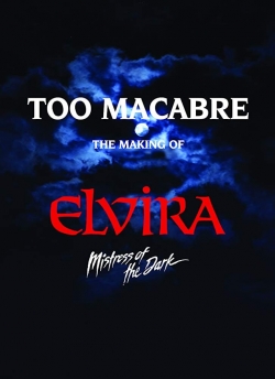 Too Macabre: The Making of Elvira, Mistress of the Dark-watch