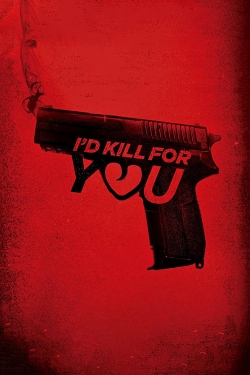 I'd Kill for You-watch