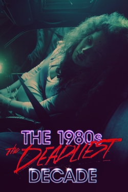 The 1980s: The Deadliest Decade-watch