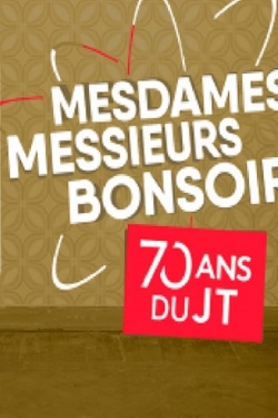 Mesdames, Messieurs, Bonsoir, Les 70 ans du JT-watch