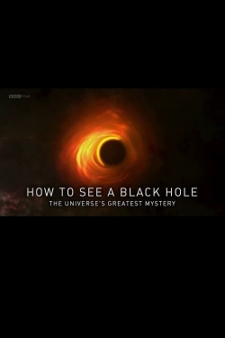 How to See a Black Hole: The Universe's Greatest Mystery-watch