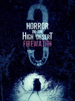 Horror in the High Desert 3: Firewatch-watch