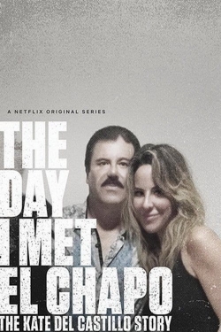 The Day I Met El Chapo: The Kate del Castillo Story-watch