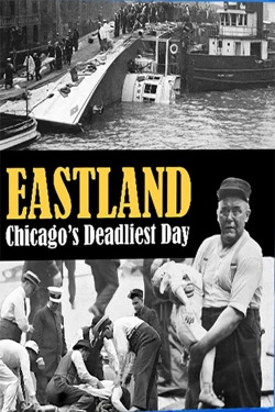 Eastland: Chicago's Deadliest Day-watch