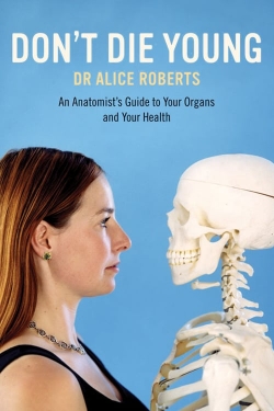 Dr Alice Roberts: Don't Die Young-watch