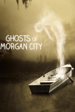 Ghosts of Morgan City-watch