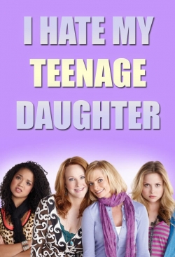 I Hate My Teenage Daughter-watch