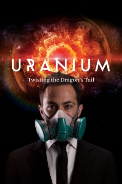 Uranium: Twisting the Dragon's Tail-watch