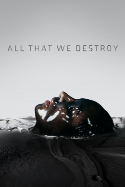 All That We Destroy-watch