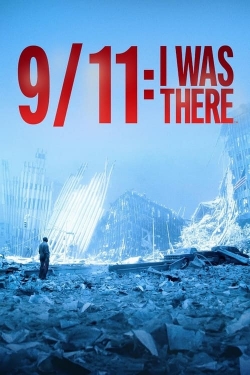9/11: I Was There-watch
