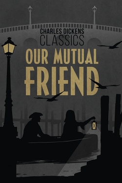 Our Mutual Friend-watch